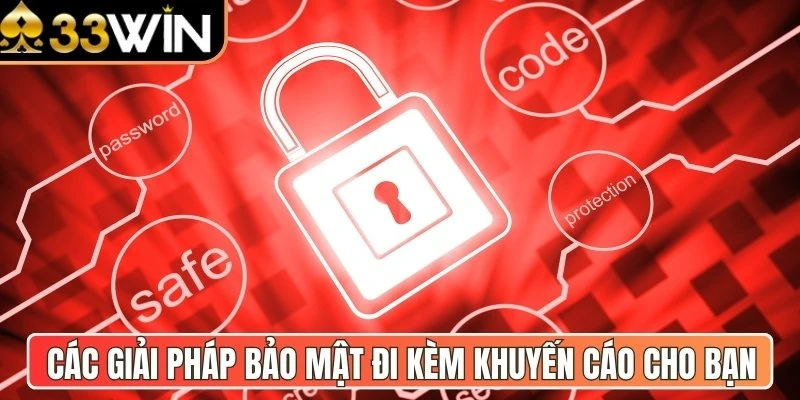 Các giải pháp bảo mật đi kèm khuyến cáo cho bạn
