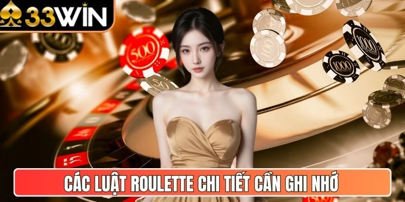 Các luật roulette chi tiết cần ghi nhớ