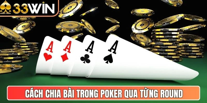 Cách chia bài trong poker qua từng round