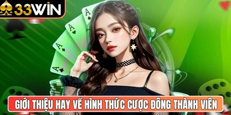 Giới thiệu hay về hình thức cược đông thành viên