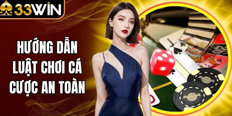 Hướng Dẫn Luật Chơi Cá Cược An Toàn Bền Vững Nhất 2025