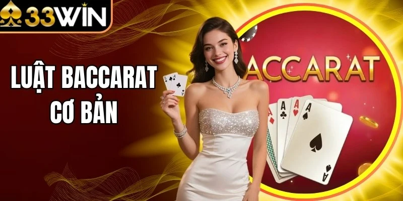 Luật Baccarat Cơ Bản - Bí Quyết Nhập Cuộc Không Bỡ Ngỡ