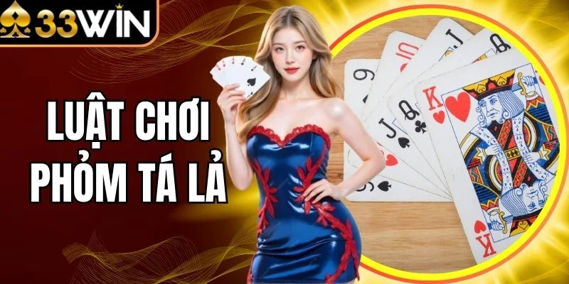 Luật Chơi Phỏm Tá Lả - Quy Ước, Cách Ù Và Tính Điểm Chuẩn