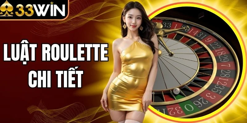 Luật Roulette Chi Tiết - Quy Tắc Cần Nắm Trong Vòng Quay Ô Số