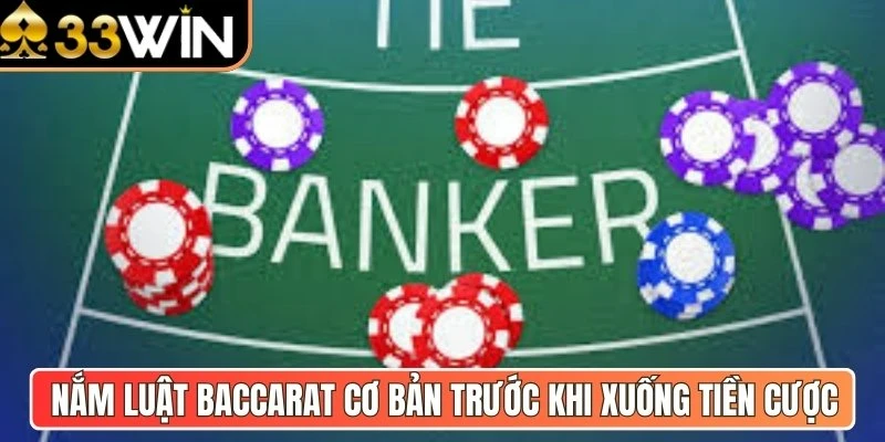 Nắm luật Baccarat cơ bản trước khi xuống tiền cược
