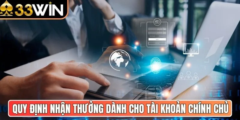 Quy định nhận thưởng dành cho tài khoản chính chủ
