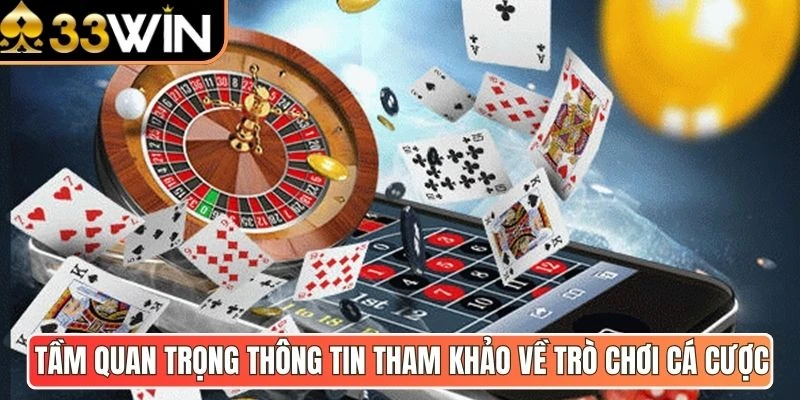 Tầm quan trọng thông tin tham khảo về trò chơi cá cược
