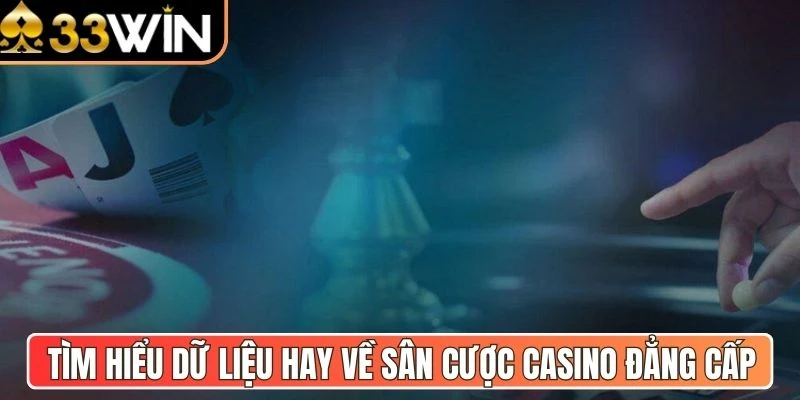 Tìm hiểu dữ liệu hay về sân cược casino đẳng cấp