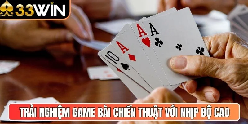 Trải nghiệm game bài chiến thuật với nhịp độ cao