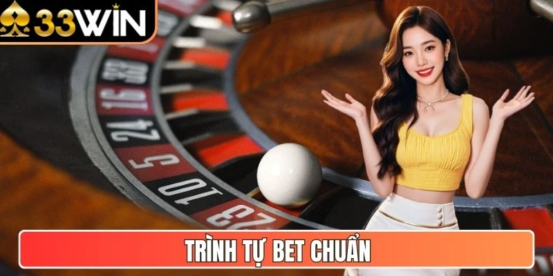 Trình tự bet chuẩn
