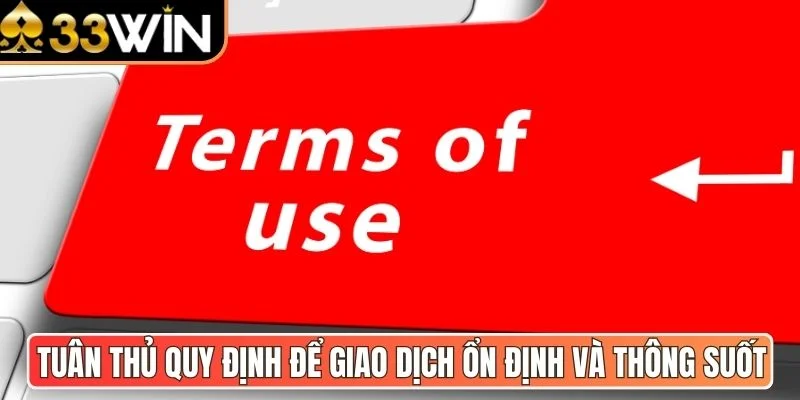 Tuân thủ quy định để giao dịch ổn định và thông suốt