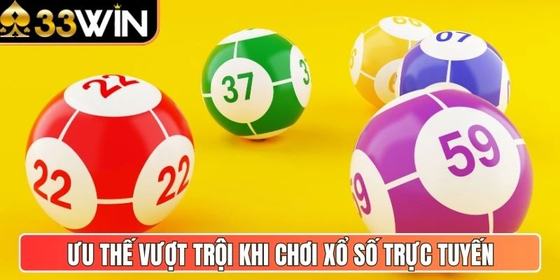 Ưu thế vượt trội khi chơi xổ số trực tuyến