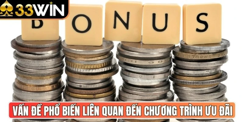Vấn đề phổ biến liên quan đến chương trình ưu đãi