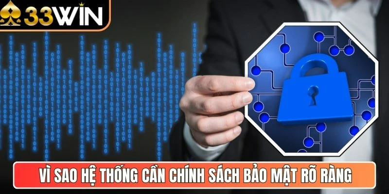 Vì sao hệ thống cần chính sách bảo mật rõ ràng